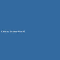 Kleines Bronze-Hemd