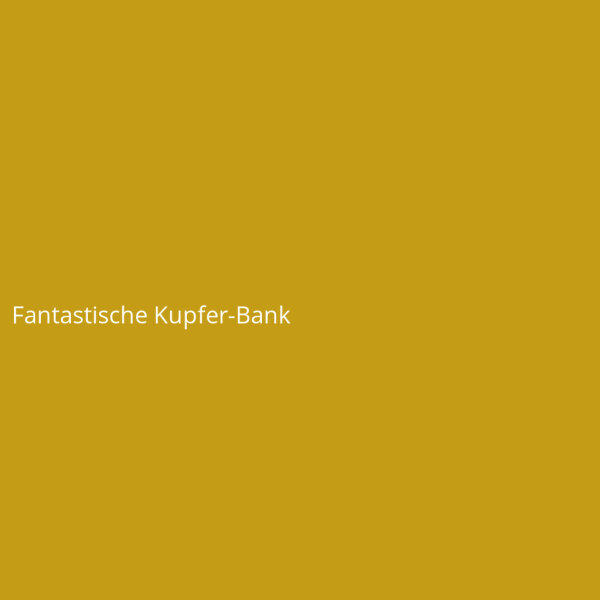 Fantastische Kupfer-Bank