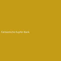 Fantastische Kupfer-Bank